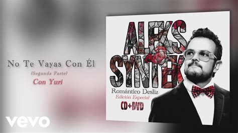 Aleks Syntek No Te Vayas Con Él Segunda Parte [cover Audio] Youtube