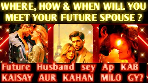 Pick A Card How When Will You Meet Future Spouse To Marry Who Is Your Husband Hindi Tarot