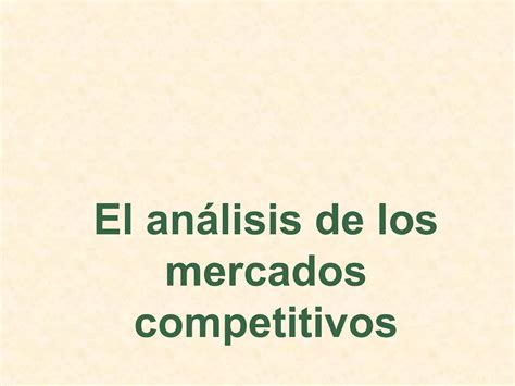 Cap 9 El Analisis De Los Mercados Competitivos PPT