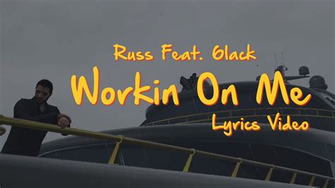 Russ Workin On Me Feat 6lack Lyrics Youtube