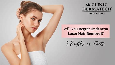 Will You Regret Underarm Laser Hair Removal 5 Myths Vs Facts