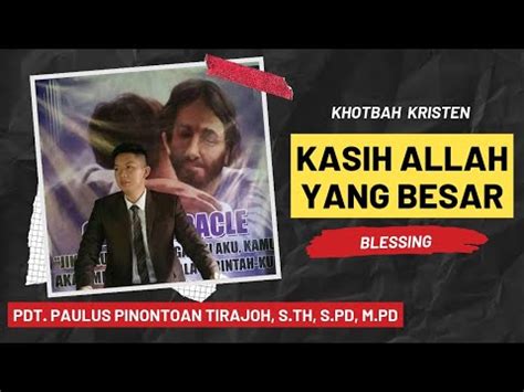 KASIH ALLAH YANG BESAR KHOTBAH KRISTEN YANG MENGUBAHKAN YouTube