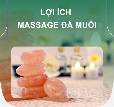 Đá Muối Là Gì Lợi ích Khi Trải Nghiệm Massage đá Muối