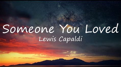 Someone You Loved Lewis Capaldi Lyrics Youtube