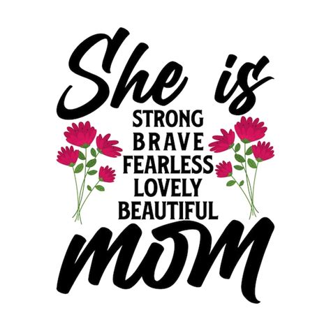 Premium Vector A Poster That Says She Is Strong Brave Fearless Lovely Beautiful Mom