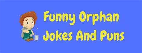 26 Hilarious Orphan Jokes And Puns! | LaffGaff