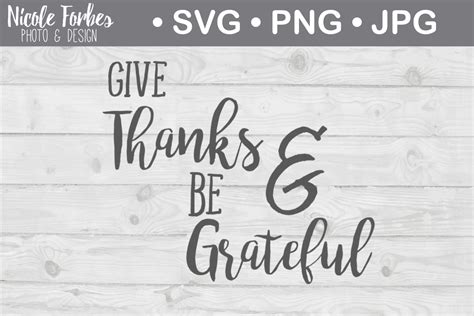 Give Thanks Be Grateful Svg Cut File Graphic By Nicole Forbes Designs