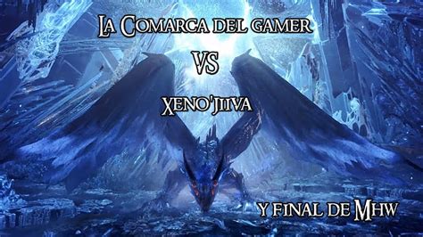 Mhw Gran Final Contra Xeno Jiiva Youtube