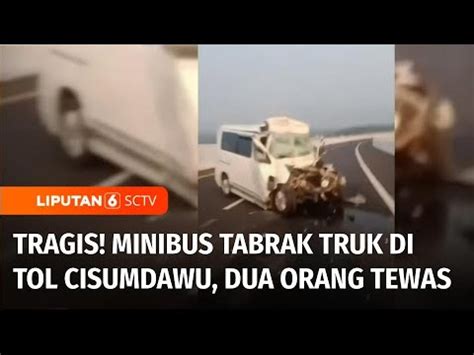 Tragis Minibus Tabrak Truk Di Tol Cisumdawu Dua Orang Tewas Liputan