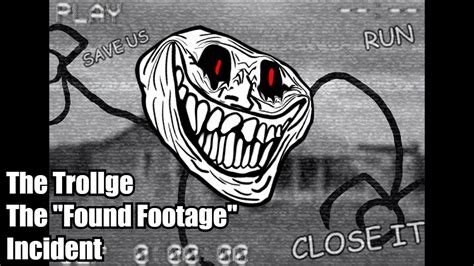 The Trollge The Found Footage Incident Youtube