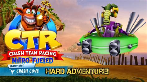 Crash Team Racing Nitro Fueled Hard Adventure Races Crash Cove