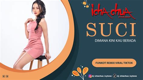 DJ SUCI DIMANA KINI KAU BERADA FUNKOT REMIX VIRAL TIKTOK DJ ICHA