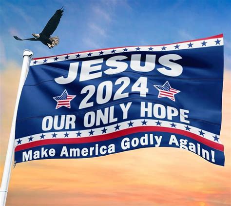 Jesus 2024 Our Only Hope American Flag Jesus 2024 Flag Christian Flag