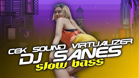 Dj Slow Bass Terbaru Dj Sanes Viral Tik Tok Remix Pargoy Cek