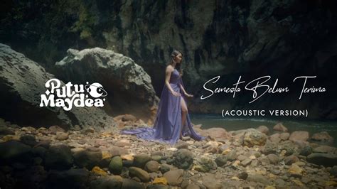 Putu Maydea Semesta Belum Terima Acoustic Version Youtube