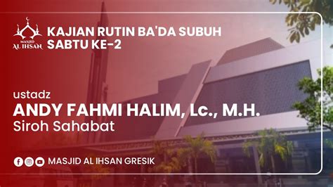 Live Ustadz Andy Fahmi Halim Lc M H Siroh Sahabat