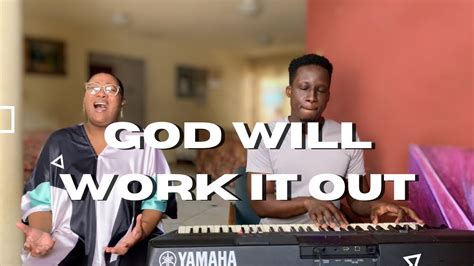 We Sing God Will Work It Out By Maverick City Music Youtube