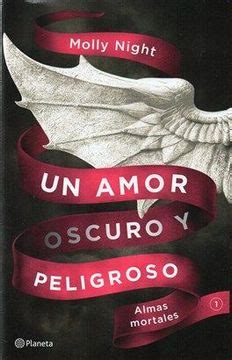 Libro Un Amor Oscuro Y Peligroso Almas Mortales Molly Night Libro