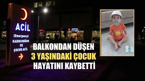 Balkondan düşen 3 yaşındaki çocuk hayatını kaybetti