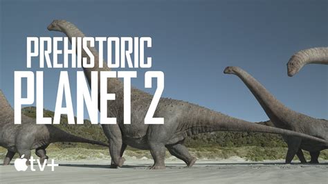 Prehistoric Planet 2 — How Did Dinosaurs Get So Big Apple Tv Youtube