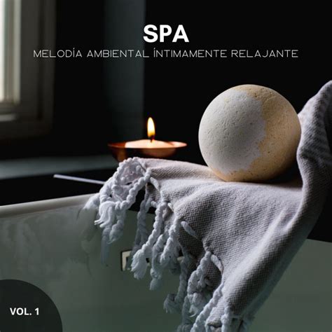 Spa Melod A Ambiental Ntimamente Relajante Vol Album By Spa De