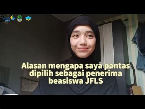 Alasan Mengapa Saya Pantas Dipilih Sebagai Penerima Beasiswa Jfls