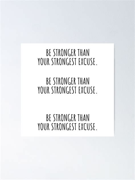 Be Stronger Than Your Strongest Excuse Poster For Sale By Quotesberry