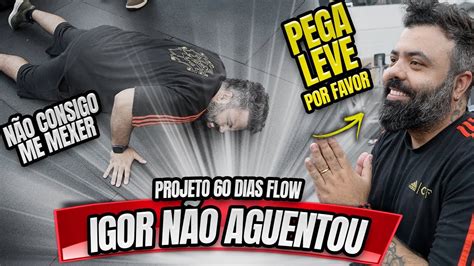 IGOR NÃO AGUENTOU O TREINO PROJETO FLOW 60 DIAS EP5 YouTube