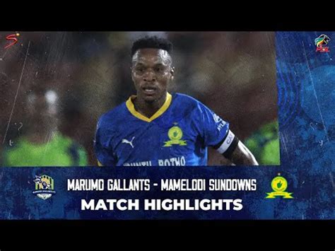 Marumo Gallants V Mamelodi Sundowns Match In 5 Minutes Dstv