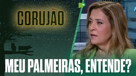 CORUJÃO NP LEILA PEREIRA CONTRATAÇÕES E FUTURO DO PALMEIRAS