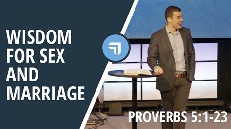 Wisdom For Sex And Marriage Proverbs 51 23 Josh Miller Youtube