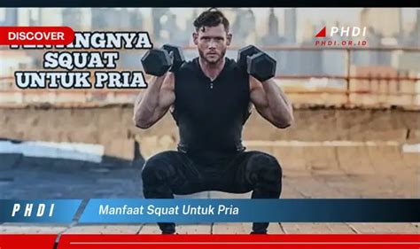 Ketahui Manfaat Squat Untuk Pria Yang Bikin Kamu Penasaran