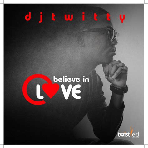 Believe In Love Single By Dj Twitty Spotify