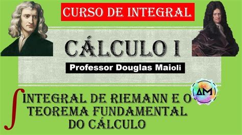 Aula C Lculo I Integral De Riemann E Teorema Fundamental Do