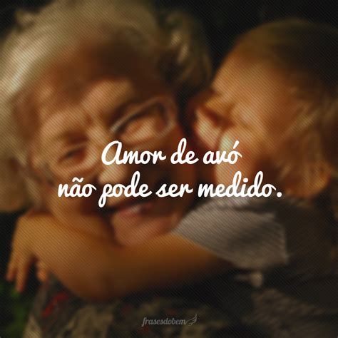 Frases De Amor De Avó Para Netos - 40 frases de avó para neto para demonstrar o poder desse amor