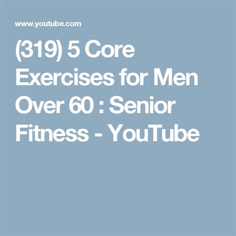 319 5 Core Exercises For Men Over 60 Senior Fitness Youtube