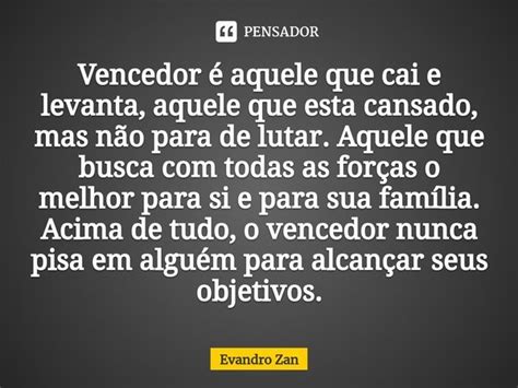 Vencedor é aquele que cai e levanta Evandro Zan Pensador