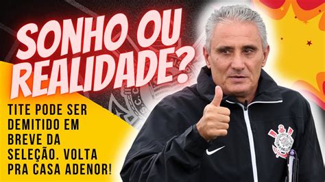 VOLTA TITE SONHO OU REALIDADE SERIA INCRIVEL A VOLTA DE TITE AO