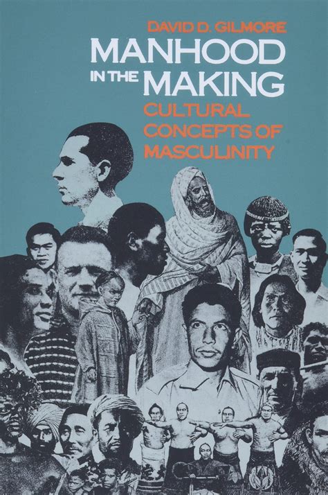 Manhood In The Making Cultural Concepts Of Masculinity