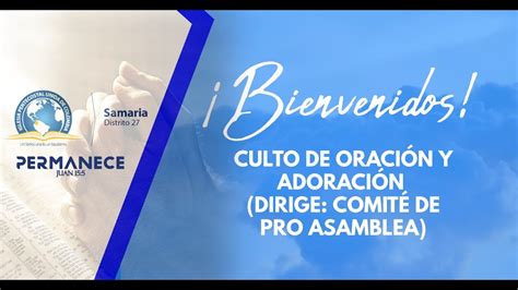 Culto De Oraci N Y Adoraci N Pro Asamblea Ipuc Samaria Monter A