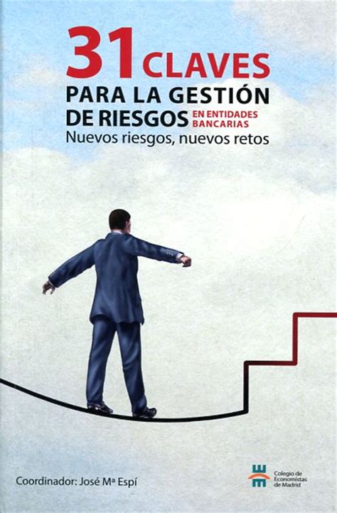 Libro 31 Claves Para La Gestión De Riesgos En Entidades Bancarias 9788460654919 Espí José