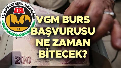 VGM burs başvuruları ne zaman bitecek Vakıflar Genel Müdürlüğü