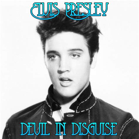 Devil In Disguise Elvis Presley 高音质在线试听 Devil In Disguise歌词 歌曲下载 酷狗音乐