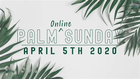 Palm Sunday April 5th 2020