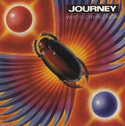 "Who's Crying Now" by Journey - Song Meanings and Facts