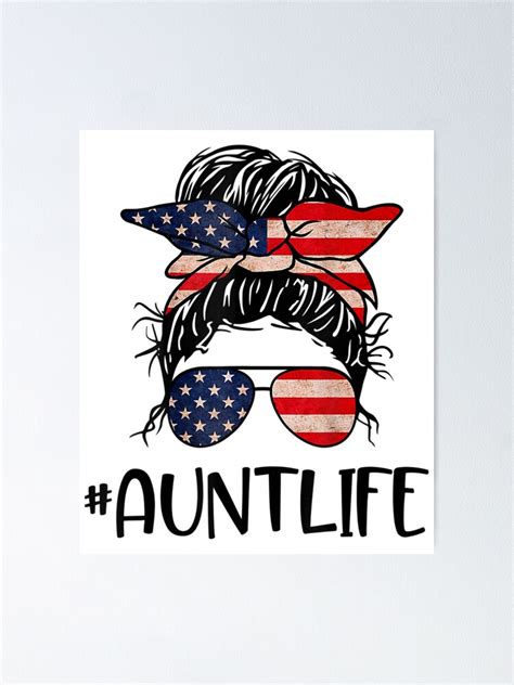 All American Aunt Life 4Th Of July Messy Bun Usa Flag Poster For Sale