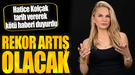 Hatice Kol Ak Tarih Vererek K T Haberi Duyurdu Rekor Art Olacak