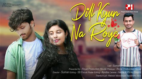 Dil Kiyun Na Roye Suman Anindita Sayotan Sahir Ali Bagga Royal