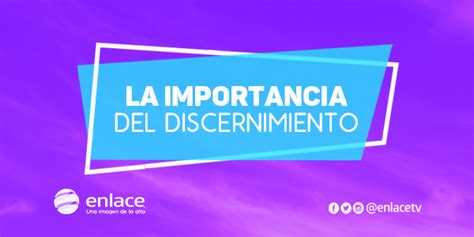 La Importancia Del Discernimiento Enlace