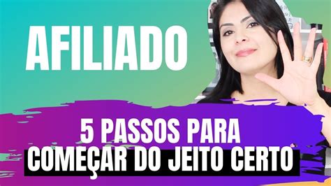 Como Ser Afiliado Passos Para Trabalhar Do Jeito Certo Youtube